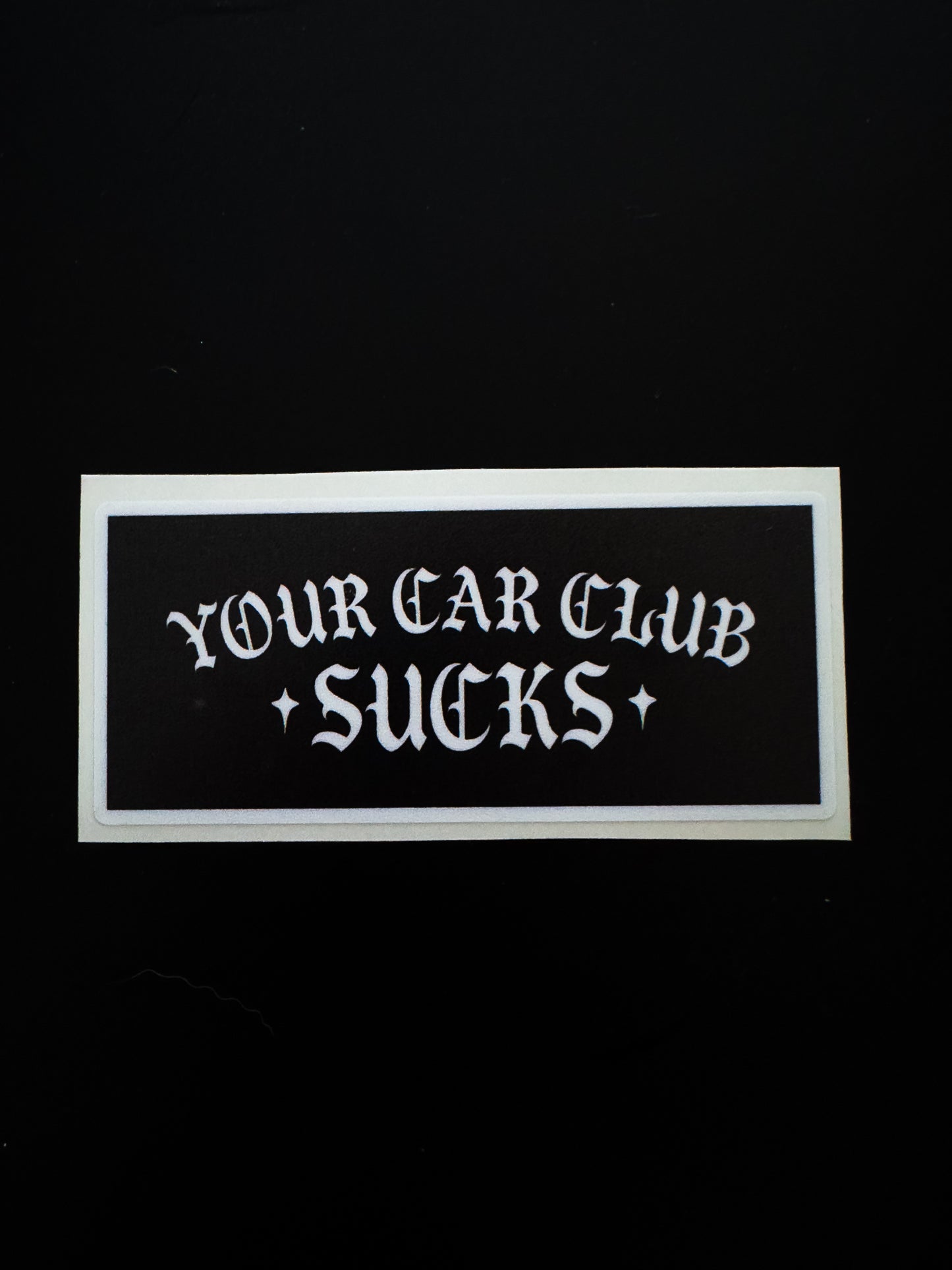 “Your Car Club Sucks” Sticker