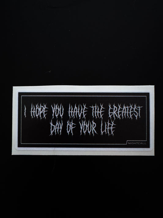 “I hope you have the greatest day of your life” Sticker