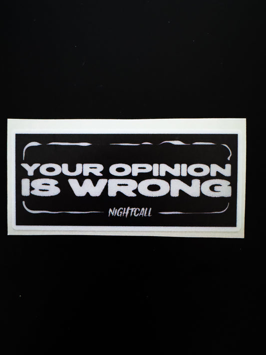 “Your Opinion is Wrong” Sticker