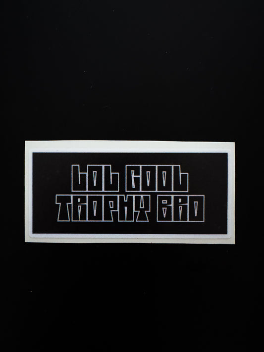 “LOL Cool Trophy Bro” Sticker