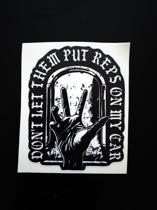 “Don’t let them put reps on my car” Tombstone Sticker